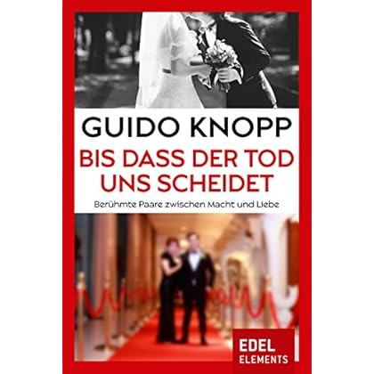Bis dass der Tod uns scheidet: Berühmte Paare zwischen Macht und Liebe