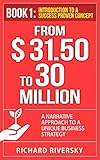 FROM $31.50 to 30 MILLION: A Narrative Approach To A Unique Business Strategy (Book1: Introduction To A Success Proven Concept) (English Edition) by