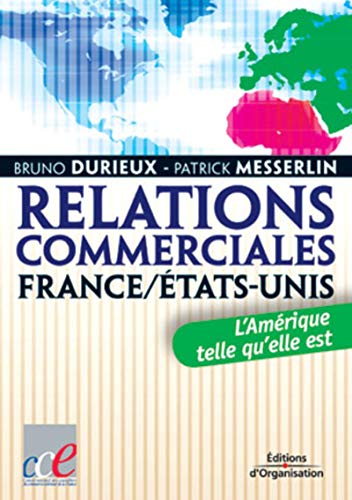 Relations commerciales France - Etats-Unis : L'Amérique telle qu'elle est Relations commerciales France - Etats-Unis : L'Amérique telle qu'elle est
