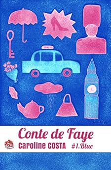 Conte de Faye: Tome 1. Blue par [Costa, Caroline]