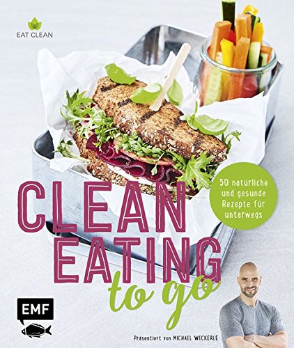 Preisvergleich Produktbild Clean Eating to go: 50 natürliche und gesunde Rezepte für unterwegs