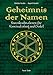 Geheimnis der Namen: Runenkombinationen für Namensdeutung und Orakel by 