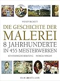 Die Geschichte der Malerei: 8 Jahrhunderte in 455 Meisterwerken by 