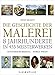 Die Geschichte der Malerei: 8 Jahrhunderte in 455 Meisterwerken by 