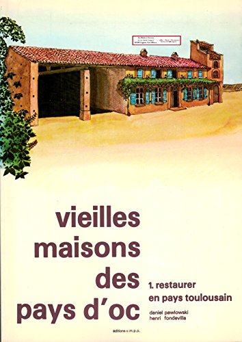 Download Vieilles maisons des pays d'Oc / Restaurer en pays toulousain / Occitanie / Midi Pyrénées / Haute Garonne / Tarn / Ariège / Tarn et Garonne / Aude Download Vieilles maisons des pays d'Oc / Restaurer en pays toulousain / Occitanie / Midi Pyrénées / Haute Garonne / Tarn / Ariège / Tarn et Garonne / Aude