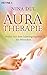 Aura-Therapie: Heilen mit dem Schwingungsfeld des Menschen by Nina Dul