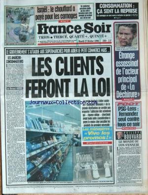 FRANCE SOIR du 27/02/1996 - ISRAEL - LE CHAUFFARD A PAYE POUR LES CARNAGES LE GOUVERNEMENT S'ATTAQUE AUX SUPERMARCHES POUR AIDER LE PETIT COMMERCANT MAIS - LES CLIENTS FERONT LA LOI LES ANARCHO-CONSOMMATEUR PAR MORROT ETRANGE ASSASSINAT DE L'ACTEUR PRINCIPAL DE LA DECHIRURE - HAING NGOR FOOT - PSG ET LENS - FERNANDEZ SEUL CONTRE TOUS LE MONDE OU L'ON S'ENNUIE PAR BOUVARD gratuit FRANCE SOIR du 27/02/1996 - ISRAEL - LE CHAUFFARD A PAYE POUR LES CARNAGES LE GOUVERNEMENT S'ATTAQUE AUX SUPERMARCHES POUR AIDER LE PETIT COMMERCANT MAIS - LES CLIENTS FERONT LA LOI LES ANARCHO-CONSOMMATEUR PAR MORROT ETRANGE ASSASSINAT DE L'ACTEUR PRINCIPAL DE LA DECHIRURE - HAING NGOR FOOT - PSG ET LENS - FERNANDEZ SEUL CONTRE TOUS LE MONDE OU L'ON S'ENNUIE PAR BOUVARD gratuit