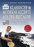 Image de Klassische & moderne Rezepte aus der Bretagne: Über 260 Rezepte aus dem Land der Crêpes und Artisc