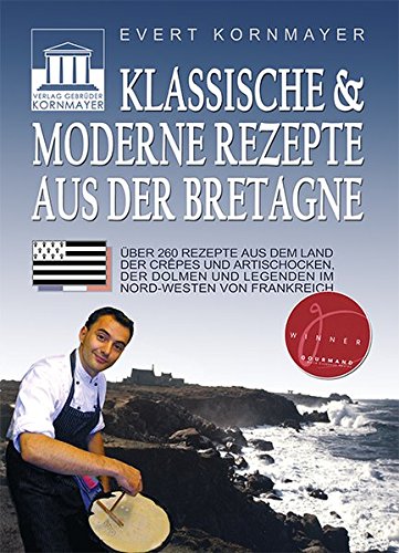 Download Klassische & moderne Rezepte aus der Bretagne: Über 260 Rezepte aus dem Land der Crêpes und Artischocken, der Dolmen und Legenden im Nordwesten von Frankreich (Gewinner des World Cookbook Awards 2005) Download Klassische & moderne Rezepte aus der Bretagne: Über 260 Rezepte aus dem Land der Crêpes und Artischocken, der Dolmen und Legenden im Nordwesten von Frankreich (Gewinner des World Cookbook Awards 2005)