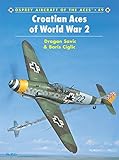 Croatian Aces of World War 2 (Aircraft of the Aces, Band 49) by 