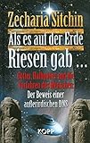 Als es auf der Erde Riesen gab...: Götter, Halbgötter und die Vorfahren des Menschen: Der Beweis einer außerirdischen DNS by 
