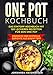 Produktbild One Pot Kochbuch: Das Eintopf Kochbuch mit 120 leckeren Rezepten für den One Pot. Einfache und schnelle Gerichte aus einem Topf