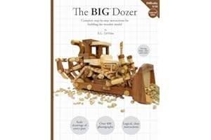 The BIG Dozer: The complete step-by-step instructions for building the wooden model