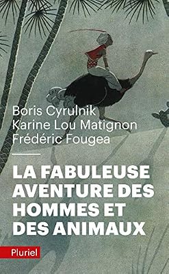 Boris Cyrulnik La fabuleuse aventure des hommes et des animaux