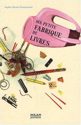 couverture de : Ma petite fabrique de livres