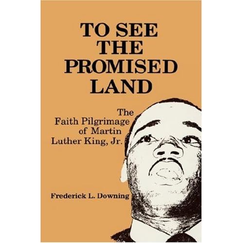 To See the Promised Land: Faith Pilgrimage of Martin Luther King, Jr. by Frederick L. Downing (1986-01-30) To See the Promised Land: Faith Pilgrimage of Martin Luther King, Jr. by Frederick L. Downing (1986-01-30)