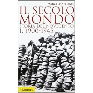 Il secolo mondo. Storia del Novecento: 1 Il secolo mondo. Storia del Novecento: 1