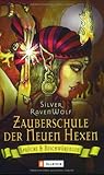 Zauberschule der Neuen Hexen: Sprüche & Beschwörungen by 