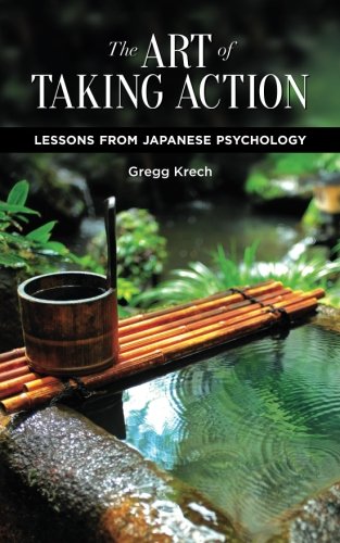 Télécharger The Art of Taking Action: Lessons from Japanese Psychology Livre PDF Gratuit