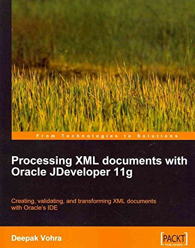 [(Processing XML Documents with Oracle JDeveloper 11g)] [By (author) Deepak Vohra] published on (May, 2009)