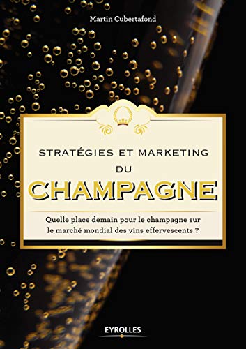 Télécharger Stratégies et marketing du champagne: Quelle place demain pour le champagne sur le marché mondial Gratuit