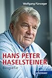 Hans Peter Haselsteiner - Biografie by Wolfgang Fürweger