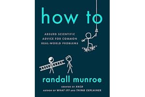 How To: Absurd Scientific Advice for Common Real-World Problems from Randall Munroe of xkcd