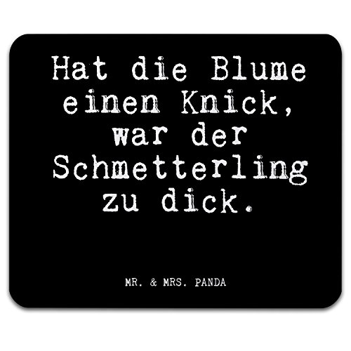 Mr. & Mrs. Panda Mauspad Druck Spruch "Hat die Blume einen Knick, war der Schmetterling zu dick. " - 100% handmade aus Naturkautschuk - Mouse Pad, Mousepad, Computer, PC, Männer, Mauspad, Maus, Geschenk, Druck, Schenken, Motiv, Arbeitszimmer, Arbeit, Büro Spruch, lustiger Spruch, Schmetterling, Blume, Geschenk Freundin, Spruch Sprüche Lustig Spass Geschenk Geschenkidee Zitate