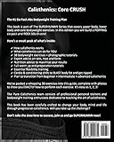 Image de Calisthenics Core Crush: 38 Bodyweight Exercises: the #1 Six Pack Abs Bodyweight Training Guide