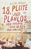18, pleite und planlos, aber immerhin sehen wir gut dabei aus by