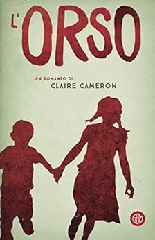 Claire Cameron, L'orso di [Cameron, Claire]