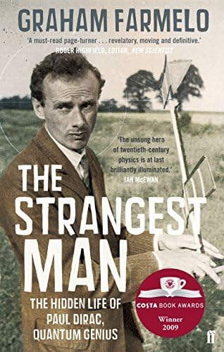 The Strangest Man: The hidden Life of Paul Dirac, Quantum Genius by Graham Farmelo (2010-01-07)