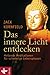 Das innere Licht entdecken: Heilende Meditationen für schwierige Lebensphasen - by 