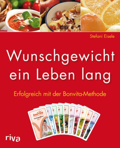 Download Wunschgewicht ein Leben lang. Erfolgreich mit der Bonvita-Methode Download Wunschgewicht ein Leben lang. Erfolgreich mit der Bonvita-Methode