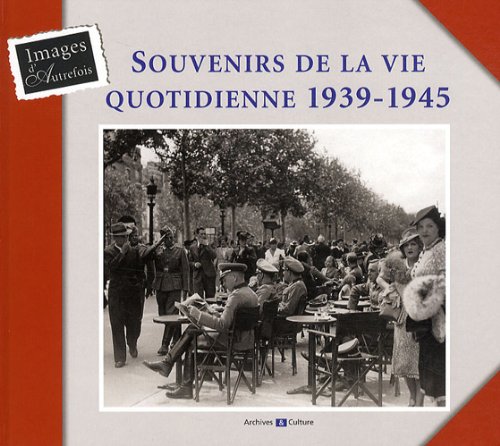 couverture de : Souvenirs de la vie quotidienne, 1939 1945