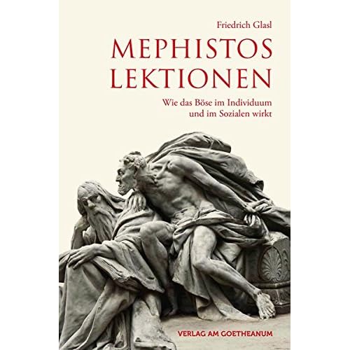 Mephistos Lektionen: Wie das Böse im Individuum und im Sozialen wirkt