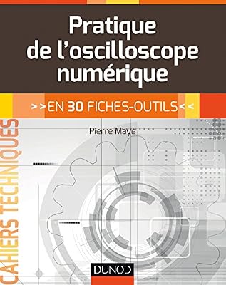 Pratique de l'oscilloscope numérique - en 30 fiches-outils