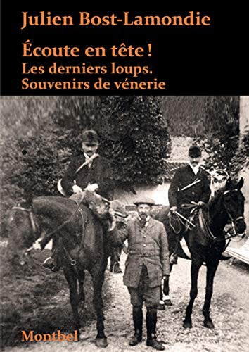 Télécharger Écoute en tête !: Les derniers loups. Souvenirs de vénerie Livre eBook France