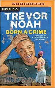 Amazon.fr - Born a Crime - Noah, Trevor - Livres