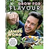 RHS Grow for Flavour: Tips & tricks to supercharge the flavour of homegrown harvests by Wong, James, The Royal Horticultural 