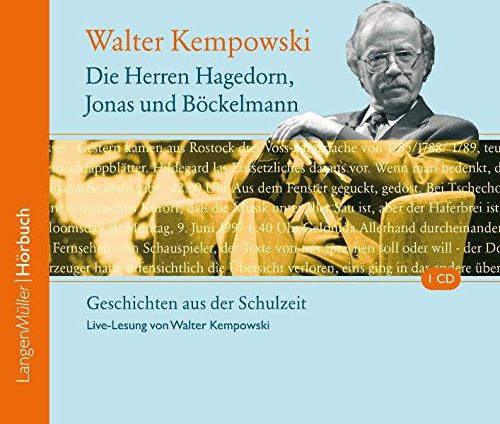 Die Herren Hagedorn, Jonas und Böckelmann (CD): Geschichten aus der Schulzeit. Live-Lesung von Walter Kempowski