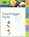 Giardinaggio facile. Come fare poca fatica, risparmiare tempo e ottenere grandi soddisfazioni - Andrew Mikolajski, L. Lombroso, S. Pareschi