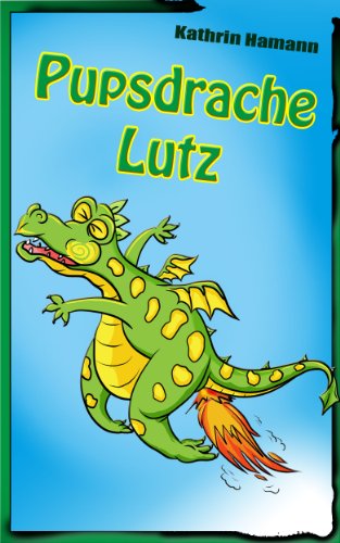 Der Pupsdrache Lutz: Witzig, süß, voller Spaß