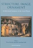 Image de Structure, Image, Ornament Architectural Sculpture in the Greek World: Proceedings of an International Conference Held at the American School of Class