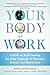 Your Body at Work: A Guide to Sight-reading the Body Language of Business, Bosses, and Boardrooms (English Edition) by 