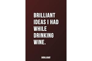 Brilliant Ideas I Had While Drinking Wine: Funny yet Elegant Blank Lined Journal - 6"x9" 120 Pages - Great Gift For Wine Lovers
