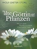 Die alte Göttin und ihre Pflanzen: Wie wir durch Märchen zu unserer Urspiritualität finden by 