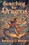 Searching for Dragons: The Enchanted Forest Chronicles, Book Two by Patricia C. Wrede