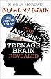 Blame My Brain: the Amazing Teenage Brain Revealed