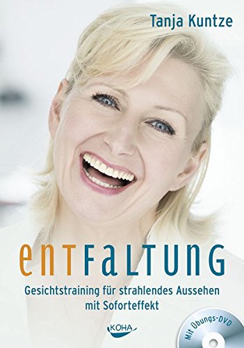 Download Entfaltung - Gesichtstraining für strahlendes Aussehen mit Soforteffekt